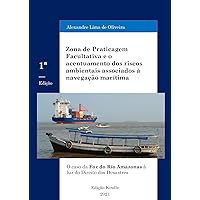 Zona de Praticagem Facultativa e o acentuamento dos riscos ambientais associados à navegação marítima: O caso da Foz do Rio Amazonas à luz do Direito dos Desastres (Portuguese Edition) Zona de Praticagem Facultativa e o acentuamento dos riscos ambientais associados à navegação marítima: O caso da Foz do Rio Amazonas à luz do Direito dos Desastres (Portuguese Edition) Kindle