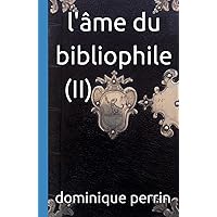l'âme du bibliophile (II) (French Edition) l'âme du bibliophile (II) (French Edition) Hardcover Paperback