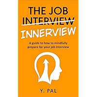 THE JOB INNERVIEW: A Guide to How to Mindfully Prepare For Your Job Interview