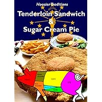Tenderloin Sandwich & Sugar Cream Pie: Hoosier Traditions Tenderloin Sandwich & Sugar Cream Pie: Hoosier Traditions Paperback Kindle Audible Audiobook