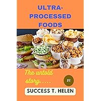 Ultra-processed foods: The untold story... Ultra-processed foods: The untold story... Kindle Paperback
