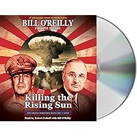 Killing the Rising Sun: How America Vanquished World War II Japan (Bill O'Reilly's Killing Series) Killing the Rising Sun: How America Vanquished World War II Japan (Bill O'Reilly's Killing Series) Audible Audiobook Hardcover Kindle Paperback Audio CD Mass Market Paperback