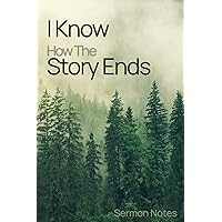 Sermon Notes: I Know How The Story Ends, Journal With Writing Prompts,, Notebook, 100-pages, 6x9 in. Gift for: Friends, Family, Mother's Day Gift, Father's Day Gift