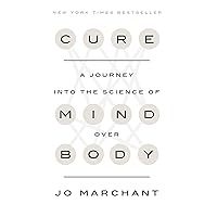 Cure: A Journey into the Science of Mind Over Body Cure: A Journey into the Science of Mind Over Body Kindle Paperback Hardcover Mass Market Paperback