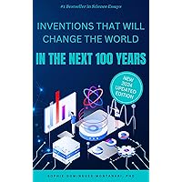 Inventions that will change the world in the next 100 years (Cutting-Edge Sciences)