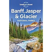 Lonely Planet Banff, Jasper and Glacier National Parks (National Parks Guide)