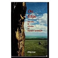 On Edge: The Life and Climbs of Henry Barber On Edge: The Life and Climbs of Henry Barber Hardcover