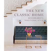 The New Classic Home: Modern Meets Traditional Style The New Classic Home: Modern Meets Traditional Style Hardcover Kindle