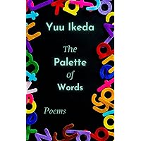 The Palette of Words: Poems