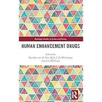 Human Enhancement Drugs (Routledge Studies in Crime and Society) Human Enhancement Drugs (Routledge Studies in Crime and Society) Hardcover Kindle Paperback