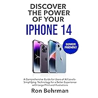 DISCOVER THE POWER OF YOUR IPHONE 14: A COMPREHENSIVE GUIDE FOR USERS OF ALL LEVELS- SIMPLIFYING TECHNOLOGY FOR A BETTER EXPERIENCE WITH LARGE PRINT AND ILLUSTRATIONS DISCOVER THE POWER OF YOUR IPHONE 14: A COMPREHENSIVE GUIDE FOR USERS OF ALL LEVELS- SIMPLIFYING TECHNOLOGY FOR A BETTER EXPERIENCE WITH LARGE PRINT AND ILLUSTRATIONS Kindle Audible Audiobook Hardcover Paperback