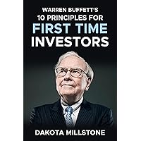 Warren Buffett's 10 Principles for First Time Investors Warren Buffett's 10 Principles for First Time Investors Kindle Paperback