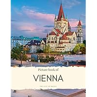 Picture Book of Vienna: The City of Music – Experience Stunning Historic Sites, Famous Buildings, Sculptures and More in this Picture Book Without Words - Quality Photos (Travel Coffee Table Books) Picture Book of Vienna: The City of Music – Experience Stunning Historic Sites, Famous Buildings, Sculptures and More in this Picture Book Without Words - Quality Photos (Travel Coffee Table Books) Paperback Kindle