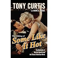 The Making of Some Like It Hot: My Memories of Marilyn Monroe and the Classic American Movie The Making of Some Like It Hot: My Memories of Marilyn Monroe and the Classic American Movie Hardcover Kindle Audible Audiobook Paperback Digital