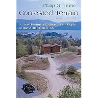 Contested Terrain: A New History of Nature and People in the Adirondacks Contested Terrain: A New History of Nature and People in the Adirondacks Paperback Hardcover