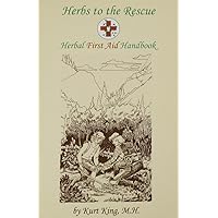 Herbs to the Rescue - Herbal First Aid Handbook Herbs to the Rescue - Herbal First Aid Handbook Paperback Kindle