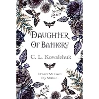 Daughter Of Bathory Daughter Of Bathory Paperback Kindle Hardcover