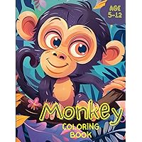 Monkey Coloring Book: Awesome and Exciting Monkey Coloring Book for Kids Age 5-12