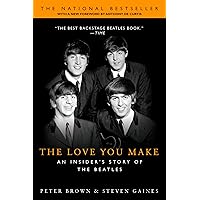 The Love You Make: An Insider's Story of the Beatles The Love You Make: An Insider's Story of the Beatles Paperback Kindle Hardcover Mass Market Paperback
