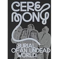 Ceremony: Burial of an Undead World