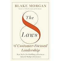 The 8 Laws of Customer-Focused Leadership: New Rules for Building A Business Around Today’s Customer The 8 Laws of Customer-Focused Leadership: New Rules for Building A Business Around Today’s Customer Kindle Audible Audiobook Hardcover
