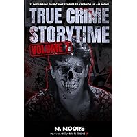 True Crime Storytime Volume 7: 12 Disturbing True Crime Stories to Keep You Up All Night