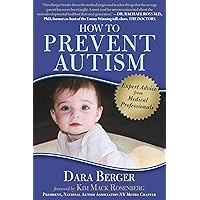 How to Prevent Autism: Expert Advice from Medical Professionals How to Prevent Autism: Expert Advice from Medical Professionals Paperback Kindle