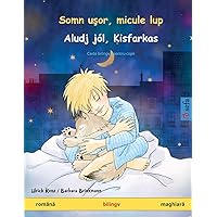 Somn uşor, micule lup - Aludj jól, Kisfarkas (română - maghiară) (Sefa Picture Books in Two Languages) (Romanian Edition)