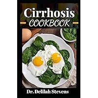 CIRRHOSIS COOKBOOK: Meal Recipes for Fatty Liver Reversal, Immune System Healing, and Detoxification to Enhance Your Overall Health CIRRHOSIS COOKBOOK: Meal Recipes for Fatty Liver Reversal, Immune System Healing, and Detoxification to Enhance Your Overall Health Paperback Hardcover