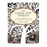 The Family Tree Toolkit: A Comprehensive Guide to Uncovering Your Ancestry and Researching Genealogy The Family Tree Toolkit: A Comprehensive Guide to Uncovering Your Ancestry and Researching Genealogy Paperback Kindle Spiral-bound