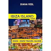 IBIZA ISLAND (Spain) 2024 – 2025 POCKET TRAVEL GUIDE: From Dawn To Dusk: Embracing Ibiza's Charismatic Charms – Top Attractions, Where To Stay, Things ... And Adventures Of The Alluring etc. (DY TOUR)
