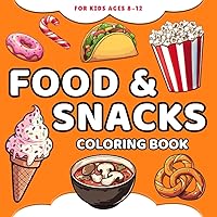 Food & Snacks Coloring Book for Kids Ages 8-12: Bold and Easy Drawings with Bold Lines for Easier Coloring Food & Snacks Coloring Book for Kids Ages 8-12: Bold and Easy Drawings with Bold Lines for Easier Coloring Paperback