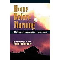 Home before Morning: The Story of an Army Nurse in Vietnam Home before Morning: The Story of an Army Nurse in Vietnam Paperback Audible Audiobook Kindle Hardcover Mass Market Paperback Audio CD