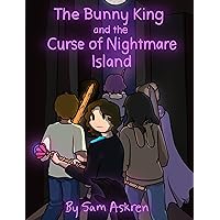 The Bunny King and the Curse of Nightmare Island The Bunny King and the Curse of Nightmare Island Kindle Paperback