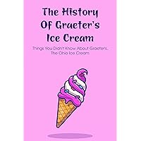 The History Of Graeter's Ice Cream: Things You Didn’T Know About Graeter’s, The Ohio Ice Cream: The History Of Ice Cream
