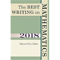 The Best Writing on Mathematics 2018 (The Best Writing on Mathematics, 7) The Best Writing on Mathematics 2018 (The Best Writing on Mathematics, 7) Paperback Kindle
