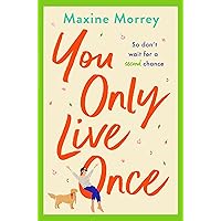 You Only Live Once: The laugh-out-loud, feel-good romantic comedy from Maxine Morrey You Only Live Once: The laugh-out-loud, feel-good romantic comedy from Maxine Morrey Kindle Audible Audiobook Paperback