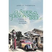 Under the Piñon Tree: Finding a Place in Pie Town Under the Piñon Tree: Finding a Place in Pie Town Paperback Kindle