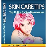 Skin Care Tips : Top Ten Tips For Skin Rejuvenation!