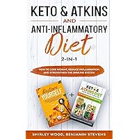 Keto & Atkins and Anti-Inflammatory diet 2-in-1: How to Lose weight, reduce inflammation and strengthen the immune system Keto & Atkins and Anti-Inflammatory diet 2-in-1: How to Lose weight, reduce inflammation and strengthen the immune system Paperback