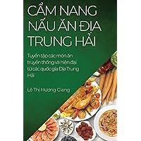 Cẩm nang nấu ăn Địa Trung Hải: Tuyển tập các món ăn truyền thống và hiện ... Trung Hải (Vietnamese Edition)