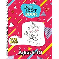 Dot to Dot Book for Kids Ages 4-10: A Perfect Sketch Book with Unique Design Easter Connect the Dotted Puzzles, for Kids Ages 4-10, Easter Gift Idea for Girls and Boys.