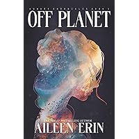 Off Planet (Aunare Chronicles Book 1) Off Planet (Aunare Chronicles Book 1) Kindle Audible Audiobook Paperback