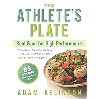 The Athlete's Plate: Real Food for High Performance The Athlete's Plate: Real Food for High Performance Paperback