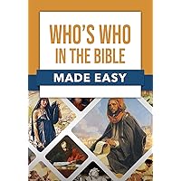 Who's Who in the Bible Made Easy Who's Who in the Bible Made Easy Paperback Kindle
