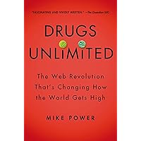 Drugs Unlimited: The Web Revolution That's Changing How the World Gets High Drugs Unlimited: The Web Revolution That's Changing How the World Gets High Hardcover Kindle Paperback