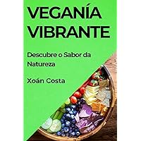Veganía Vibrante: Descubre o Sabor da Natureza (Galician Edition)