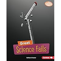 Great Science Fails (Searchlight Books ™ ― Celebrating Failure) Great Science Fails (Searchlight Books ™ ― Celebrating Failure) Library Binding Kindle Paperback