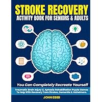 Stroke Recovery Activity Book For Seniors & Adults: Traumatic Brain Injury & Aphasia Rehabilitation Puzzles Games To Help With Recovery From Strokes, ... Puzzle Books For Ultimate Relaxation) Stroke Recovery Activity Book For Seniors & Adults: Traumatic Brain Injury & Aphasia Rehabilitation Puzzles Games To Help With Recovery From Strokes, ... Puzzle Books For Ultimate Relaxation) Paperback