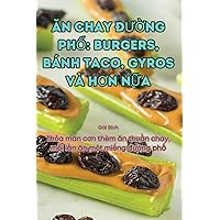Ăn Chay ĐƯỜng PhỐ: Burgers, Bánh Taco, Gyros VÀ HƠn NỮa (Vietnamese Edition)